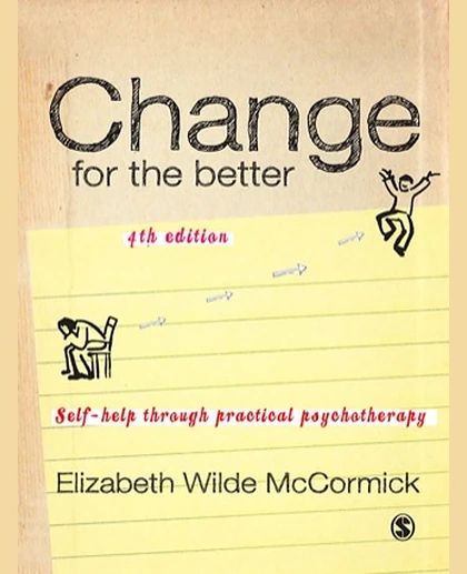 Change for the Better: Self-Help Through Practical Psychotherapy, 4th Edition