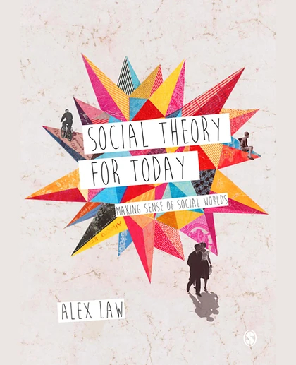 Social Theory for Today: Making Sense of Social Worlds, 1st Edition