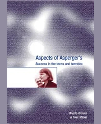 Aspects of Asperger′s: Success in the Teens and Twenties, 1st Edition