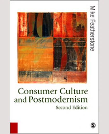 Consumer Culture and Postmodernism, 2nd Edition