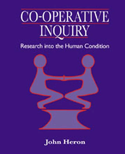 Co-Operative Inquiry: Research into the Human Condition, 1st Edition