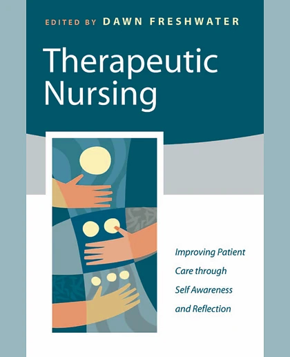 Therapeutic Nursing: Improving Patient Care Through Self-Awareness and Reflection, 1st Edition