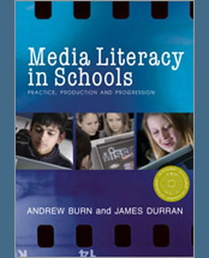 Media Literacy in Schools: Practice, Production and Progression, 1st Edition