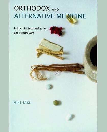 Orthodox and Alternative Medicine: Politics, Professionalization and Health Care, 1st Edition
