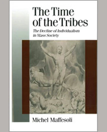 The Time of the Tribes: The Decline of Individualism in Mass Society, 1st Edition