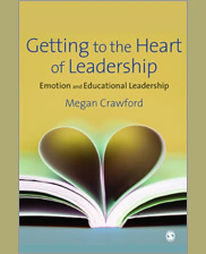 Getting to the Heart of Leadership: Emotion and Educational Leadership, 1st Edition