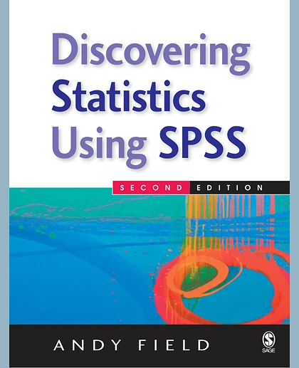 Discovering Statistics Using SPSS: (And Sex, Drugs and Rock 'N' Roll), 2nd Edition