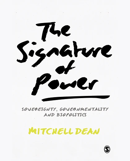 The Signature of Power: Sovereignty, Governmentality and Biopolitics