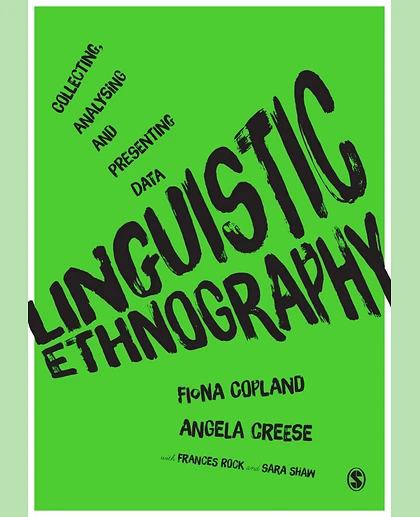 Linguistic Ethnography: Collecting, Analysing and Presenting Data, 1st Edition