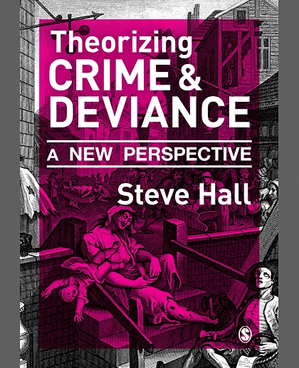 Theorizing Crime and Deviance: A New Perspective, 1st Edition