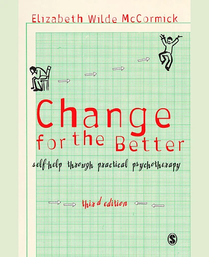 Change for the Better: Self-Help Through Practical Psychotherapy, 3rd Edition