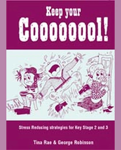 Keep Your Coooooool!: Stress Reducing Strategies for Key Stage 2 and 3, 1st Edition
