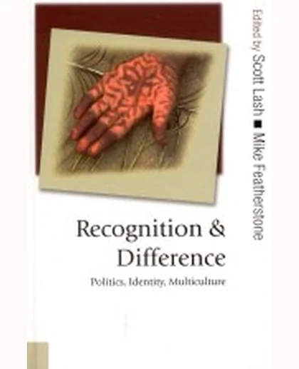 Recognition and Difference: Politics, Identity, Multiculture, 1st Edition