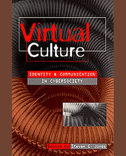 Virtual Culture: Identity and Communication in Cybersociety, 1st Edition