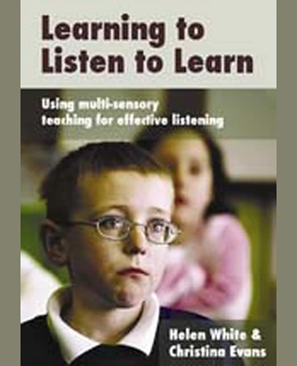 Learning to Listen to Learn: Using Multi-Sensory Teaching for Effective Listening, 1st Edition
