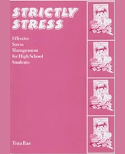 Strictly Stress: Effective Stress Management: A Series of 12 Sessions for High School Students, 1st Edition