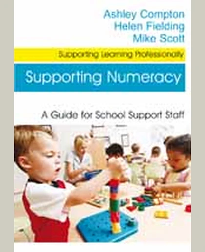 Supporting Numeracy: A Guide for School Support Staff, 1st Edition