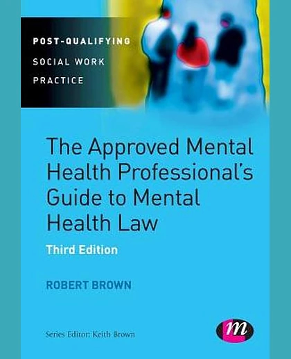 The Approved Mental Health Professional's Guide to Mental Health Law, 3rd Edition
