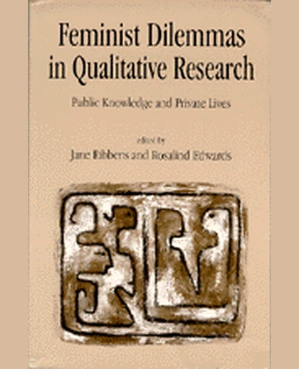 Feminist Dilemmas in Qualitative Research: Public Knowledge and Private Lives, 1st Edition