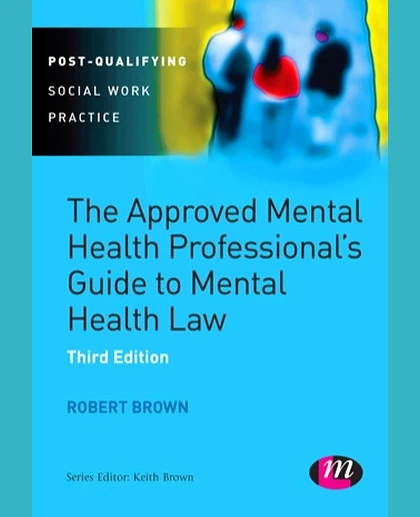 The Approved Mental Health Professional's Guide to Mental Health Law, 3rd Edition