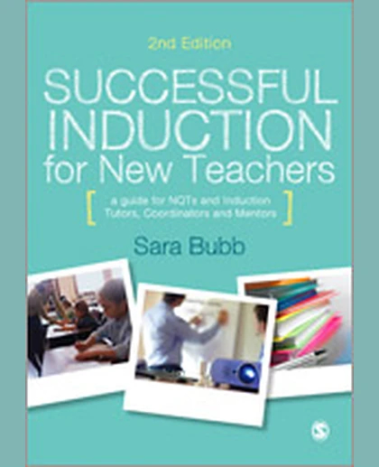 Successful Induction for New Teachers: A Guide for NQTs & Induction Tutors, Coordinators and Mentors, 2nd Edition