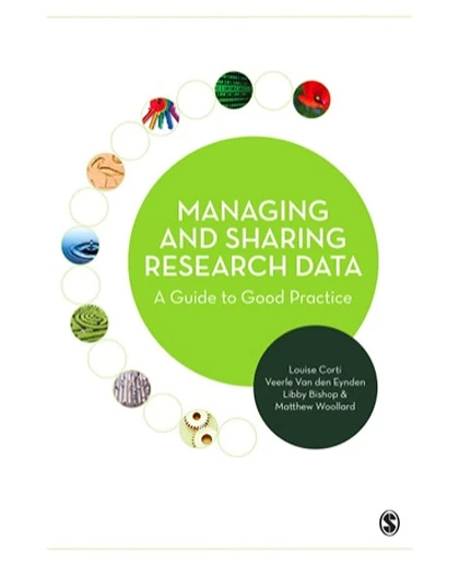Managing and Sharing Research Data: A Guide to Good Practice