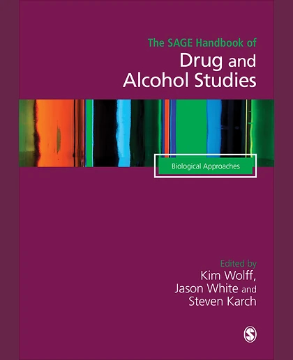 The SAGE Handbook of Drug & Alcohol Studies: Biological Approaches, 1st Edition