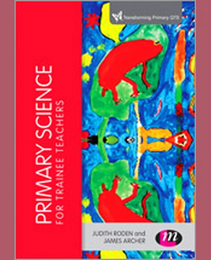 Primary Science for Trainee Teachers, 1st Edition