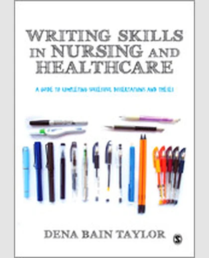 Writing Skills in Nursing and Healthcare: A Guide to Completing Successful Dissertations and Theses, 1st Edition