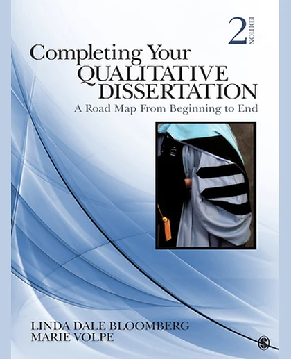 Completing Your Qualitative Dissertation: A Road Map from Beginning to End, 2nd Edition