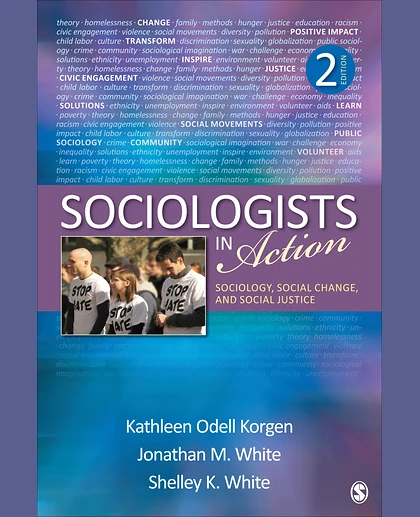 Sociologists in Action: Sociology, Social Change, and Social Justice, 2nd Edition