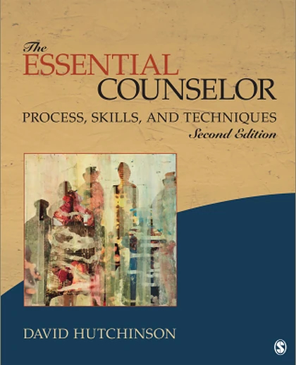 The Essential Counselor: Process, Skills, and Techniques, 2nd Edition