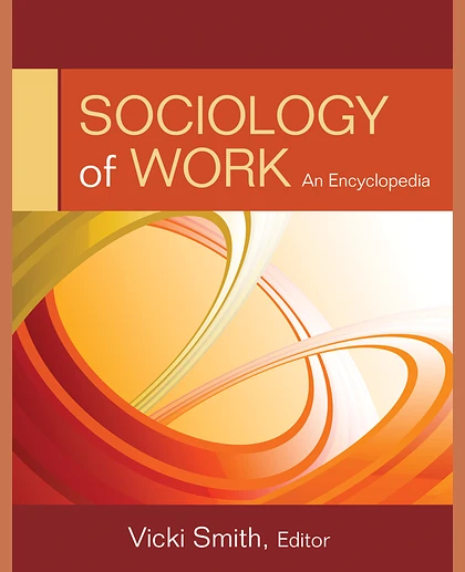 Sociology of Work: An Encyclopedia, 1st Edition