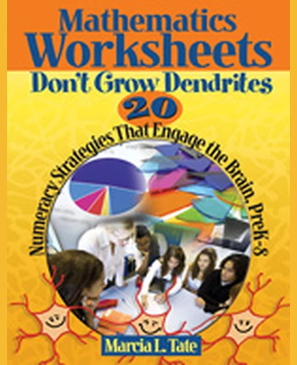 Mathematics Worksheets Don′t Grow Dendrites: 20 Numeracy Strategies That Engage the Brain, PreK-8, 1st Edition