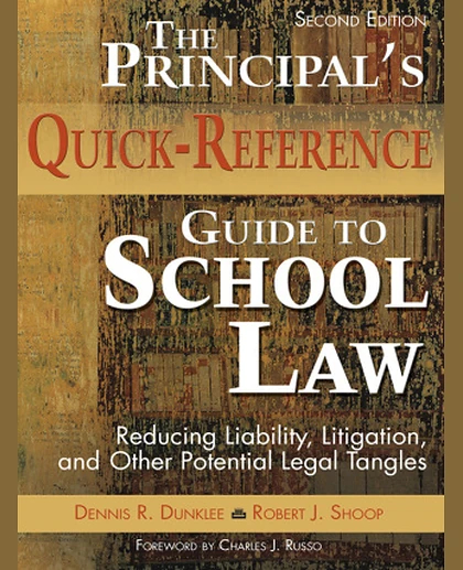The Principal's Quick-Reference Guide to School Law: Reducing Liability, Litigation, and Other Potential Legal Tangles, 2nd Edition