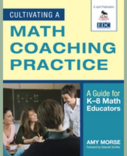 Cultivating a Math Coaching Practice: A Guide for K-8 Math Educators, 1st Edition