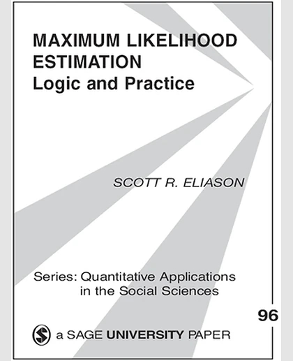 Maximum Likelihood Estimation: Logic and Practice, 1st Edition