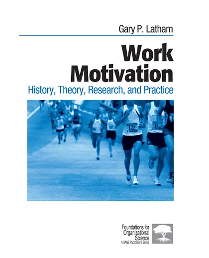 Work Motivation: History, Theory, Research, and Practice