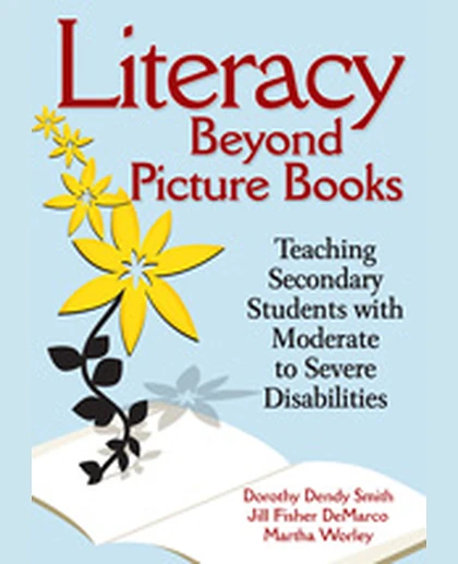 Literacy Beyond Picture Books: Teaching Secondary Students With Moderate to Severe Disabilities, 1st Edition