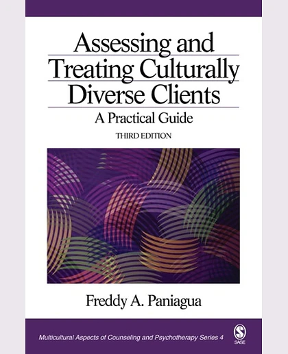 Assessing and Treating Culturally Diverse Clients: A Practical Guide, 3rd Edition