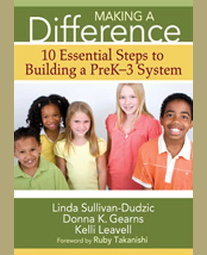Making a Difference: 10 Essential Steps to Building a PreK-3 System, 1st Edition
