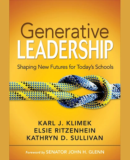 Generative Leadership: Shaping New Futures for Today's Schools