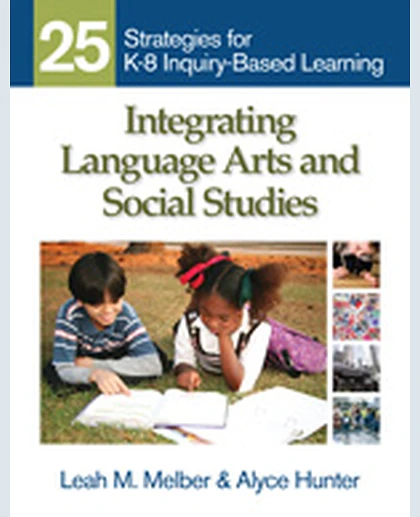Integrating Language Arts and Social Studies: 25 Strategies for K-8 Inquiry-Based Learning, 1st Edition