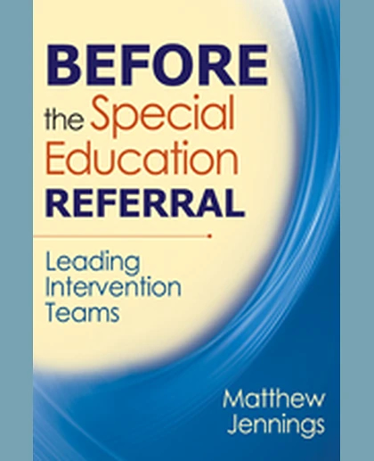 Before the Special Education Referral: Leading Intervention Teams, 1st Edition
