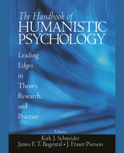 The Handbook of Humanistic Psychology: Leading Edges in Theory, Research, and Practice