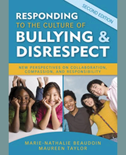 Responding to the Culture of Bullying and Disrespect: New Perspectives on Collaboration, Compassion, and Responsibility, 2nd Edition