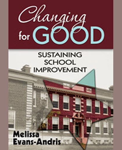 Changing for Good: Sustaining School Improvement, 1st Edition