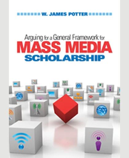 Arguing for a General Framework for Mass Media Scholarship, 1st Edition
