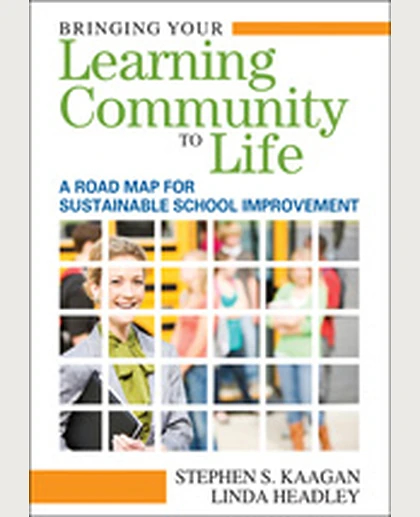 Bringing Your Learning Community to Life: A Road Map for Sustainable School Improvement, 1st Edition