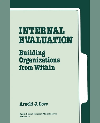 Internal Evaluation: Building Organizations from Within, 1st Edition